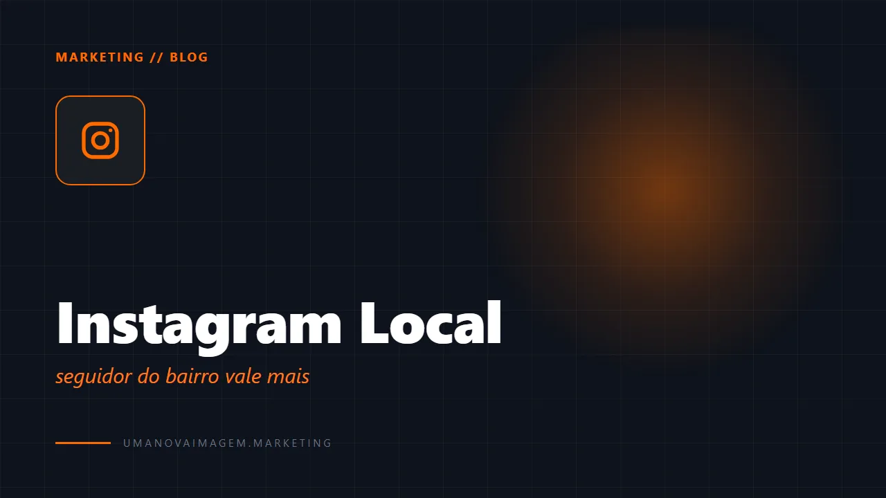 Instagram pra negócio local: o conteúdo que traz cliente de verdade — Uma Nova Imagem